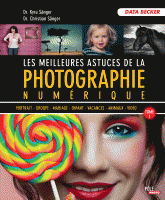 Les meilleures astuces de la photographie numérique - Tome 1