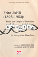 Fritz JAHR (1895-1953): From the Origin of Bioethics to Integrative Bioethics