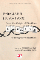 Fritz JAHR (1895-1953): From the Origin of Bioethics to Integrative Bioethics