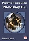 Découvrir et comprendre Photoshop CC